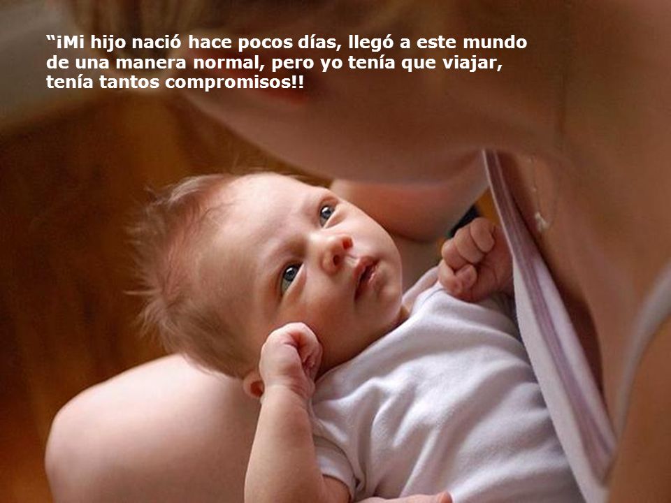 ¡Mi hijo nació hace pocos días, llegó a este mundo