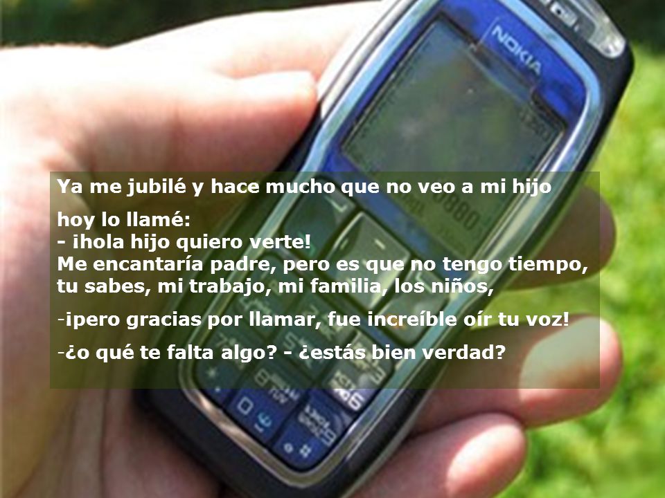 Ya me jubilé y hace mucho que no veo a mi hijo