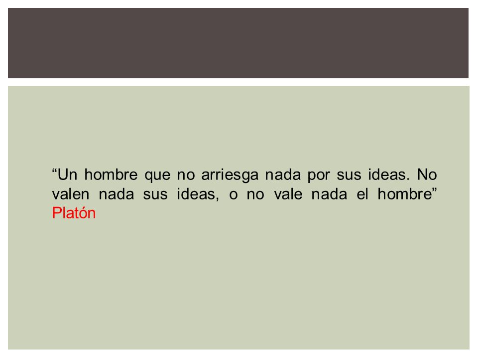 Un hombre que no arriesga nada por sus ideas
