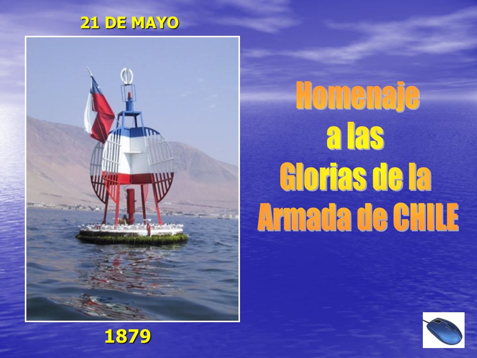 21 DE MAYO Homenaje a las Glorias de la Armada de CHILE 1879