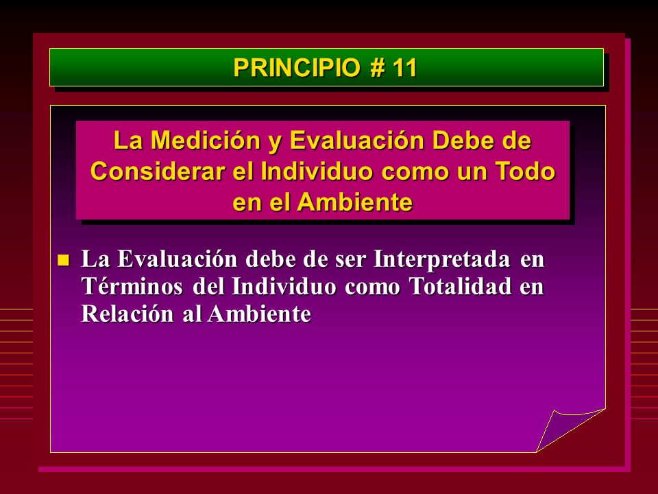 PRINCIPIO # 11 La Medición y Evaluación Debe de Considerar el Individuo como un Todo en el Ambiente.