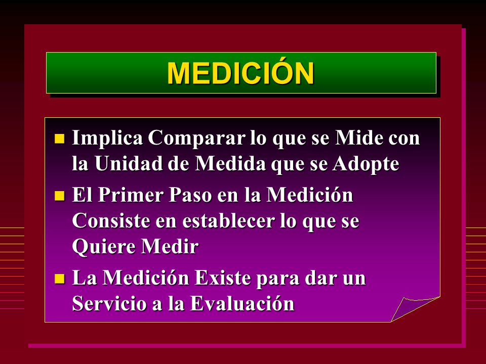 MEDICIÓN Implica Comparar lo que se Mide con la Unidad de Medida que se Adopte.