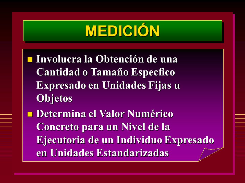 MEDICIÓN Involucra la Obtención de una Cantidad o Tamaño Especfico Expresado en Unidades Fijas u Objetos.