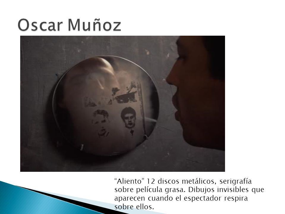 Oscar Muñoz Aliento 12 discos metálicos, serigrafía sobre película grasa.