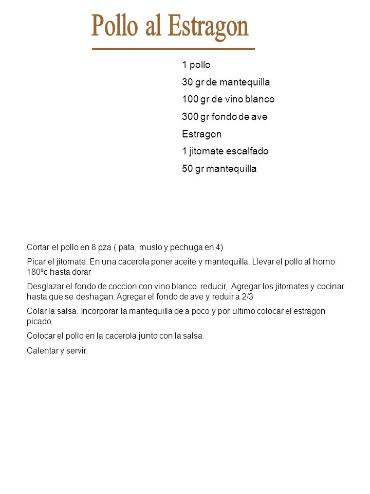 Pollo al Estragon 1 pollo 30 gr de mantequilla 100 gr de vino blanco