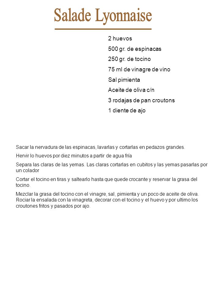 Salade Lyonnaise 2 huevos 500 gr. de espinacas 250 gr. de tocino