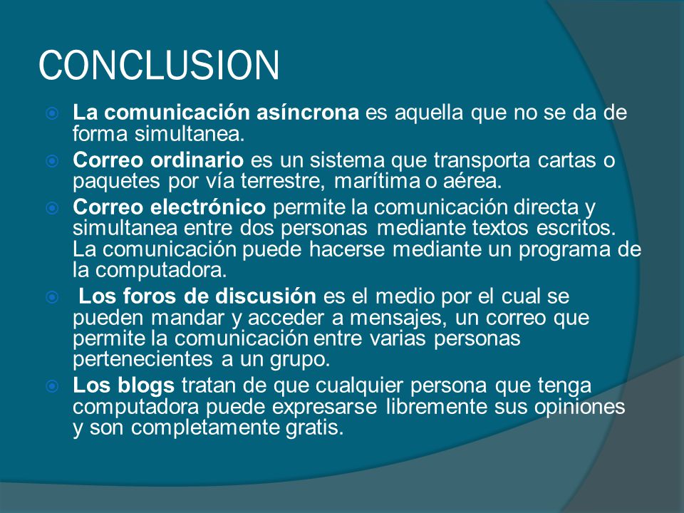 CONCLUSION La comunicación asíncrona es aquella que no se da de forma simultanea.