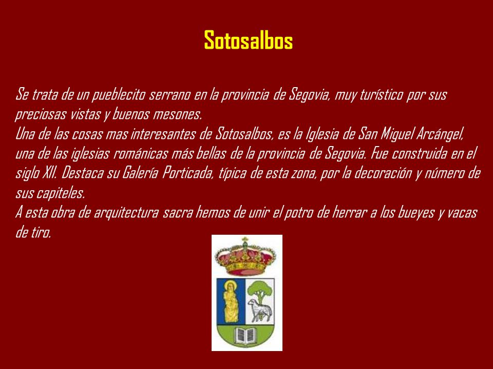 Sotosalbos Se trata de un pueblecito serrano en la provincia de Segovia, muy turístico por sus preciosas vistas y buenos mesones.