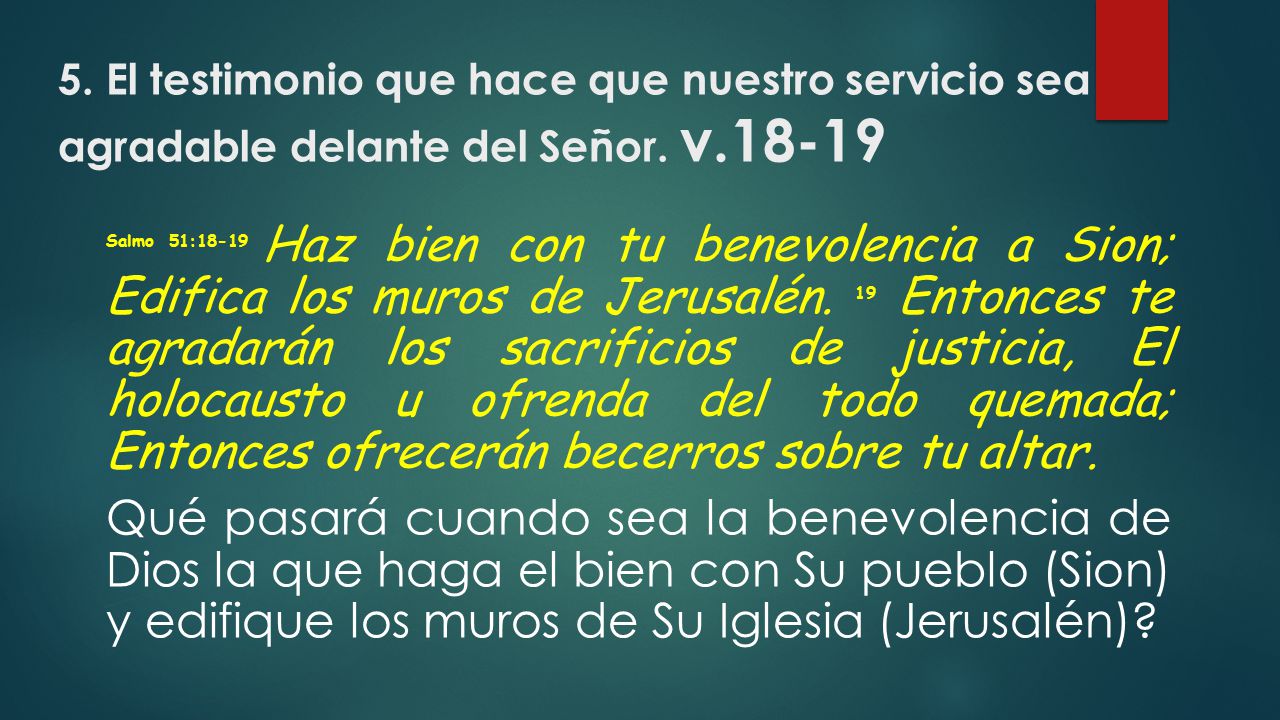 5. El testimonio que hace que nuestro servicio sea agradable delante del Señor. v.18-19