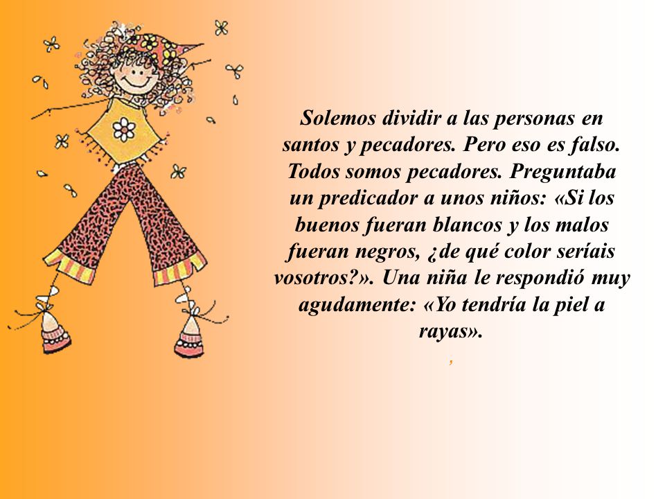 Solemos dividir a las personas en santos y pecadores.