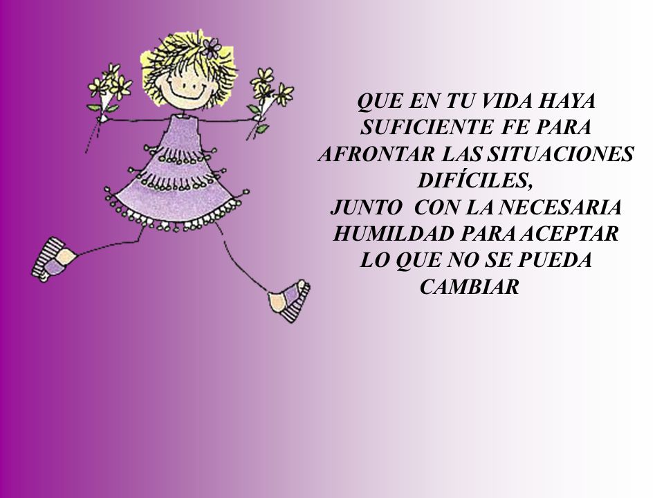 QUE EN TU VIDA HAYA SUFICIENTE FE PARA AFRONTAR LAS SITUACIONES DIFÍCILES,
