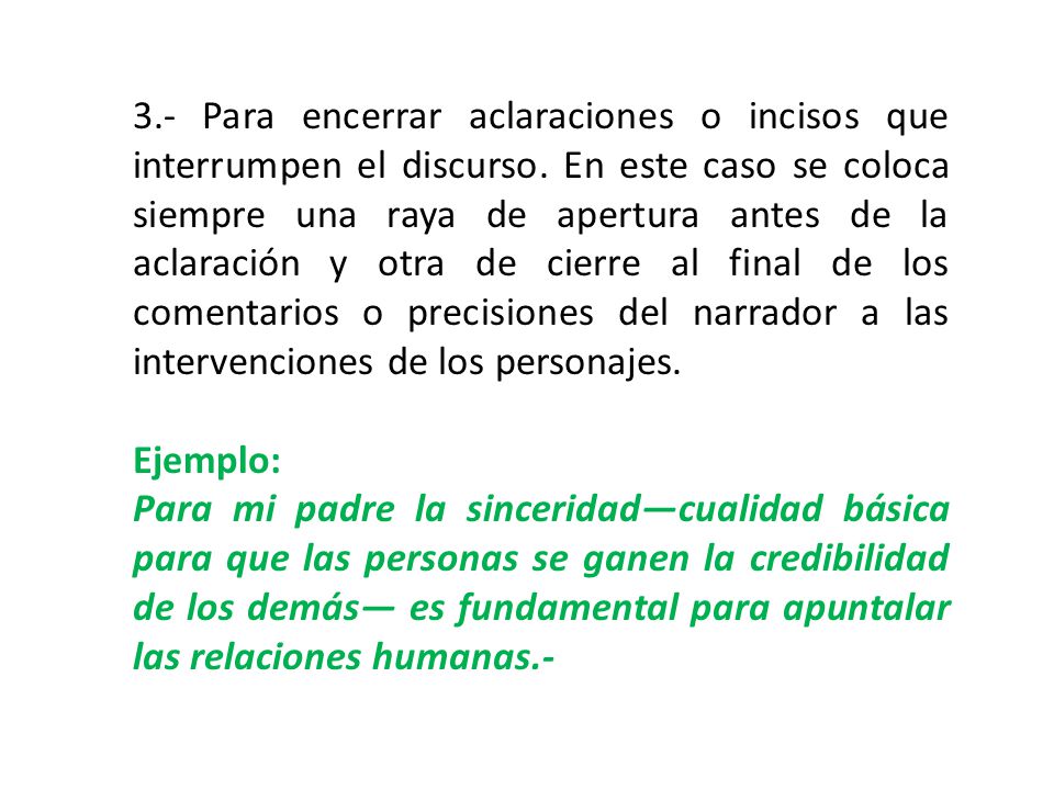 3. - Para encerrar aclaraciones o incisos que interrumpen el discurso