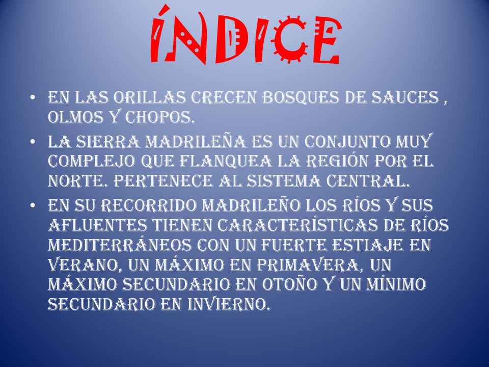ÍNDICE En las orillas crecen bosques de sauces , olmos y chopos.