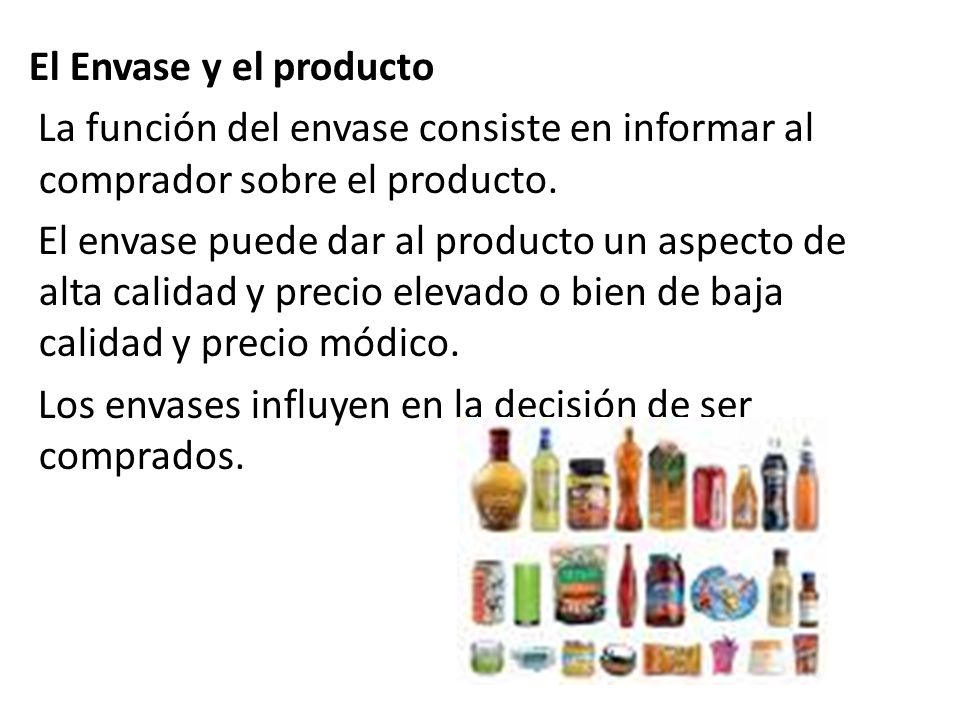 El Envase y el producto La función del envase consiste en informar al comprador sobre el producto.