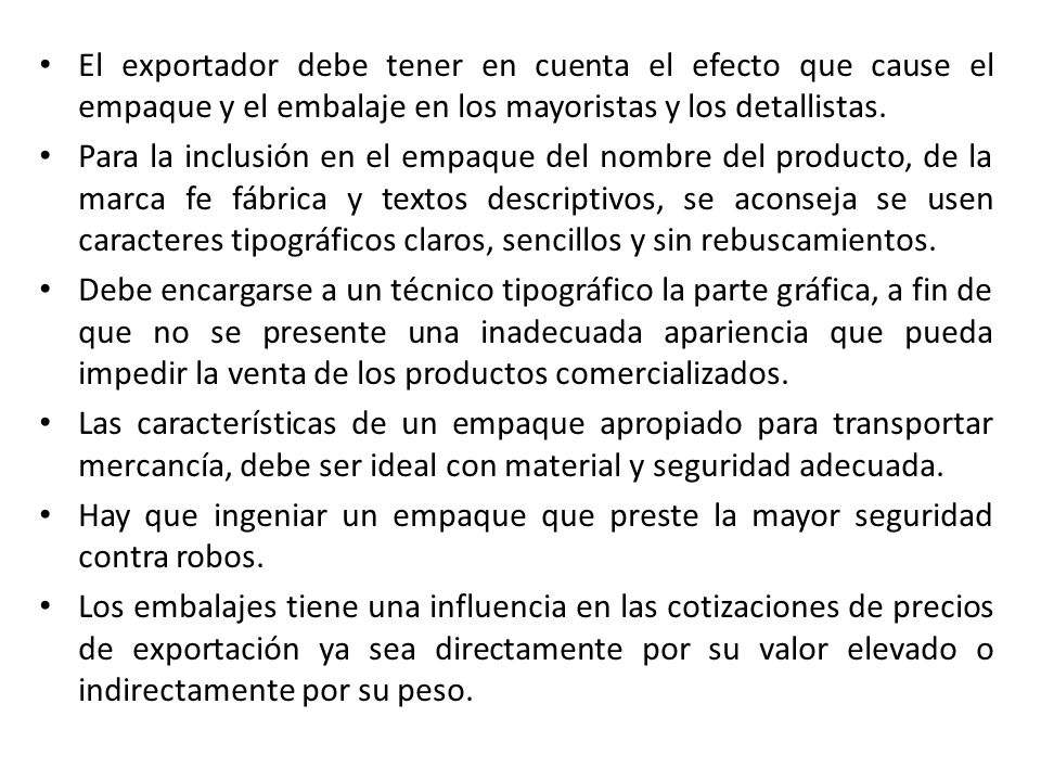 El exportador debe tener en cuenta el efecto que cause el empaque y el embalaje en los mayoristas y los detallistas.