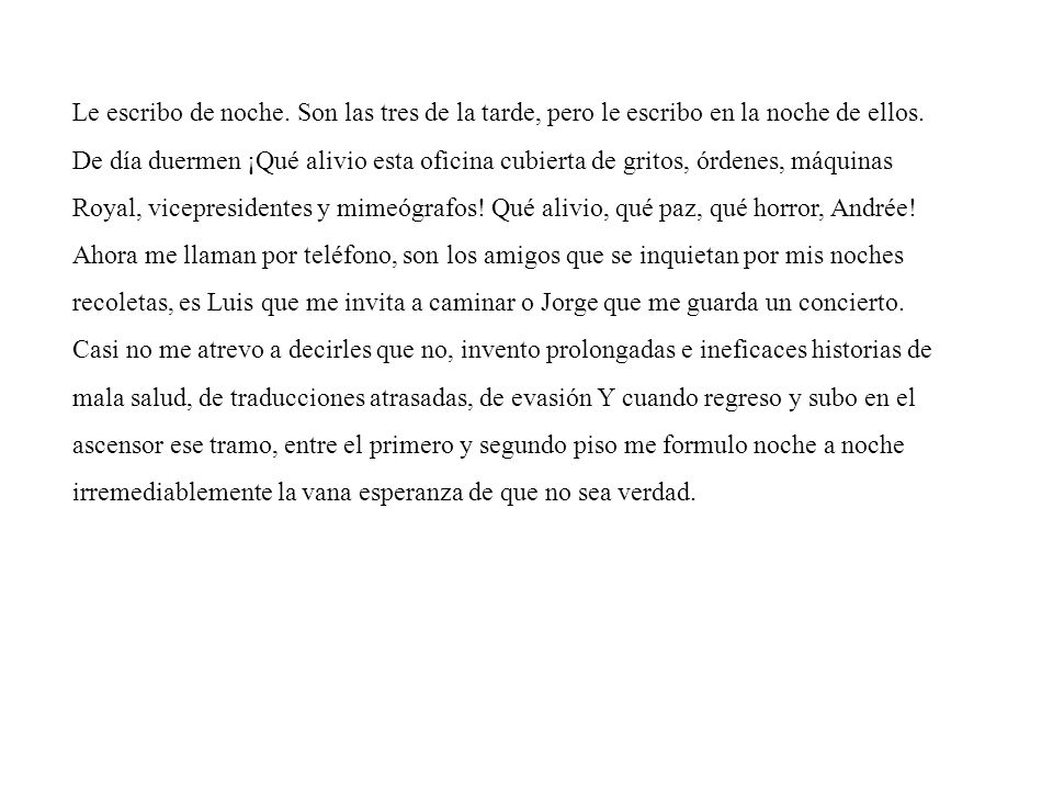 Le escribo de noche. Son las tres de la tarde, pero le escribo en la noche de ellos.