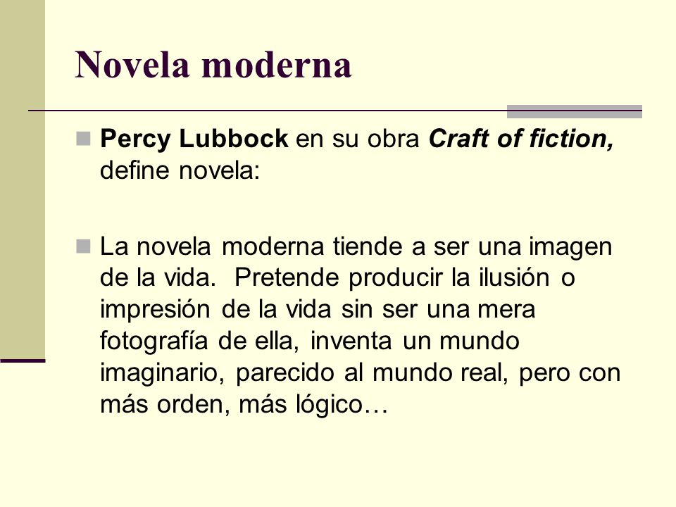 Novela moderna Percy Lubbock en su obra Craft of fiction, define novela: