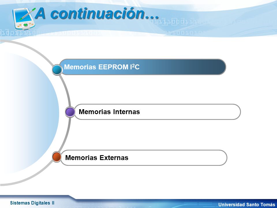 A continuación… Memorias EEPROM I2C Memorias EEPROM I2C