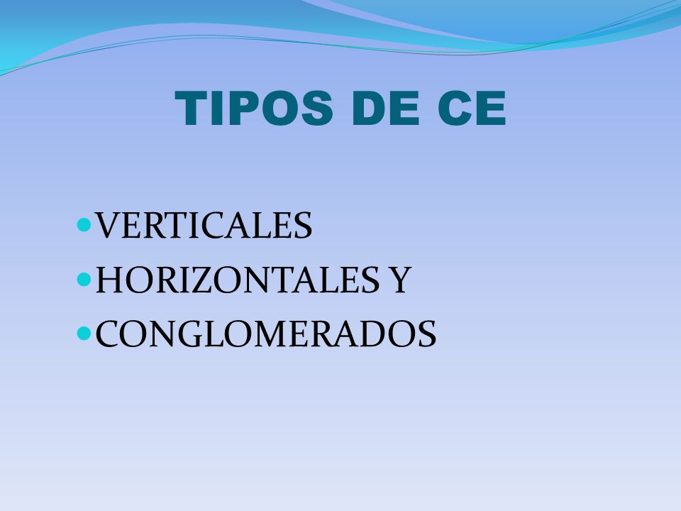 TIPOS DE CE VERTICALES HORIZONTALES Y CONGLOMERADOS