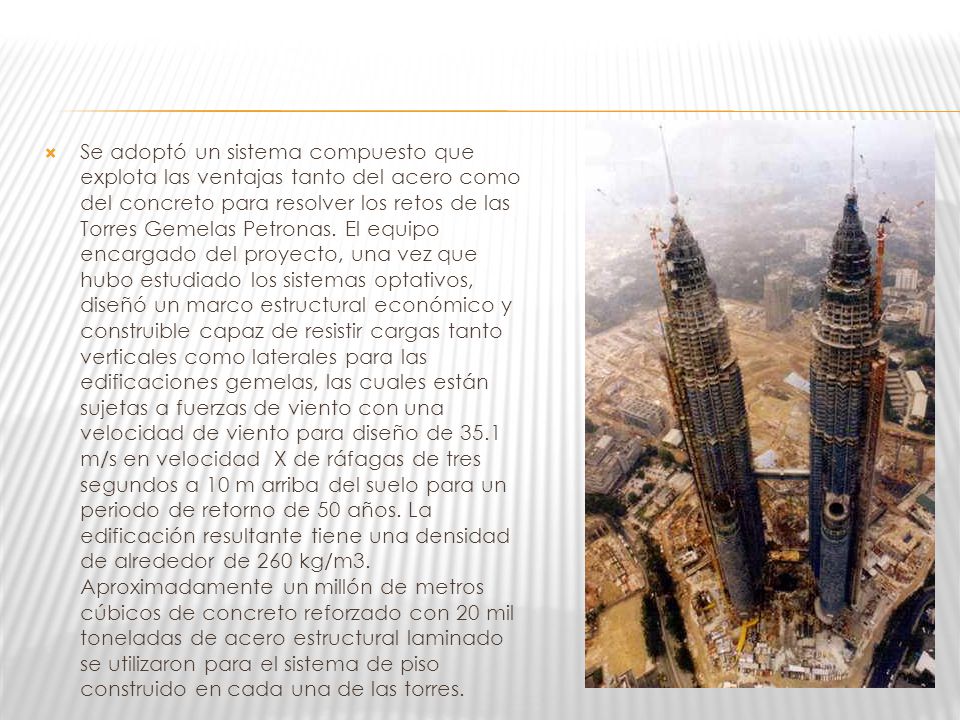 Se adoptó un sistema compuesto que explota las ventajas tanto del acero como del concreto para resolver los retos de las Torres Gemelas Petronas.