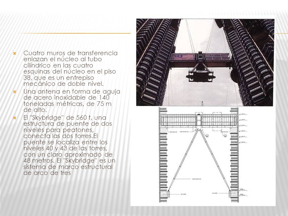 Cuatro muros de transferencia enlazan el núcleo al tubo cilíndrico en las cuatro esquinas del núcleo en el piso 38, que es un entrepiso mecánico de doble nivel.