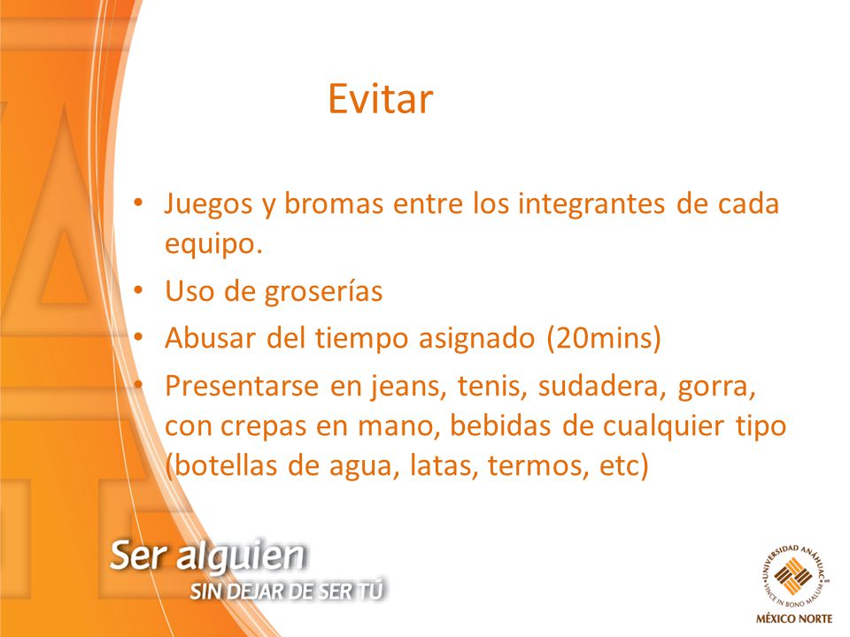 Evitar Juegos y bromas entre los integrantes de cada equipo.