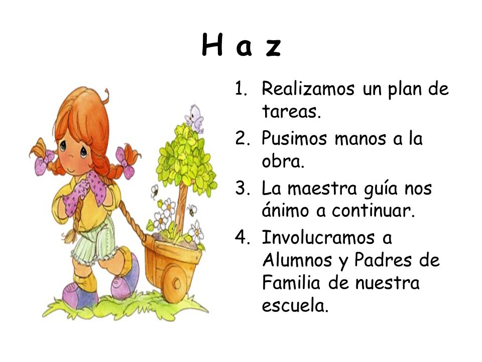 H a z Realizamos un plan de tareas. Pusimos manos a la obra.
