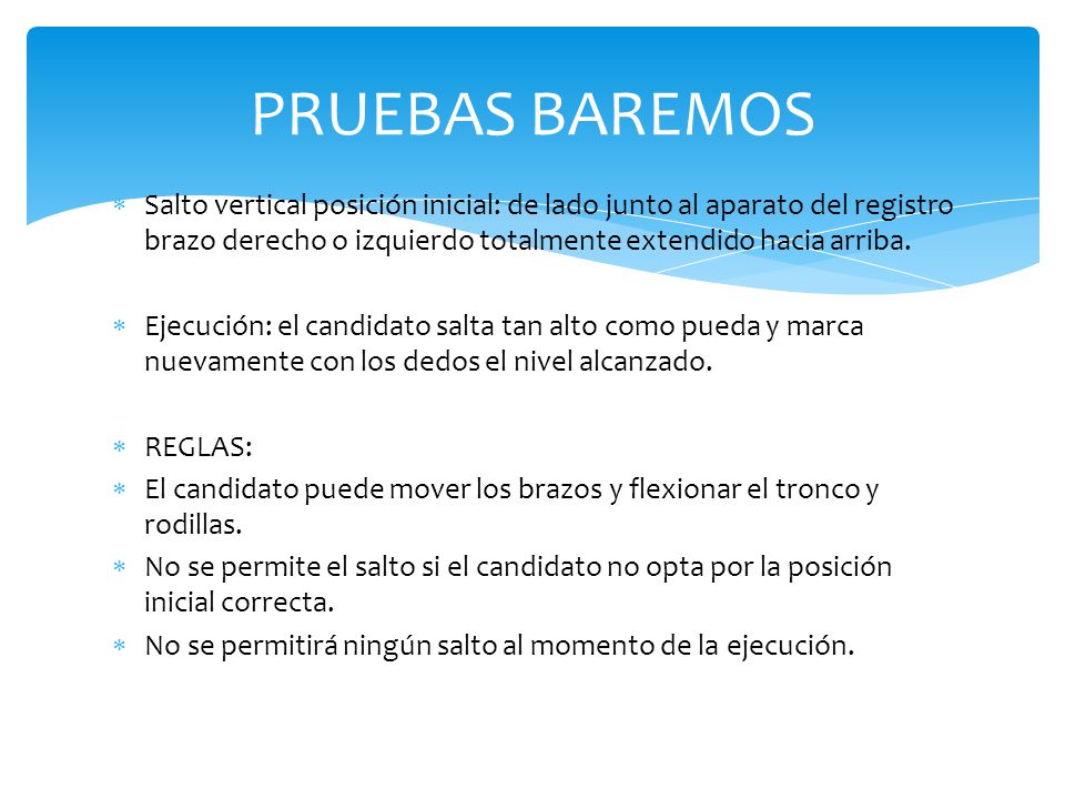 PRUEBAS BAREMOS Salto vertical posición inicial: de lado junto al aparato del registro brazo derecho o izquierdo totalmente extendido hacia arriba.
