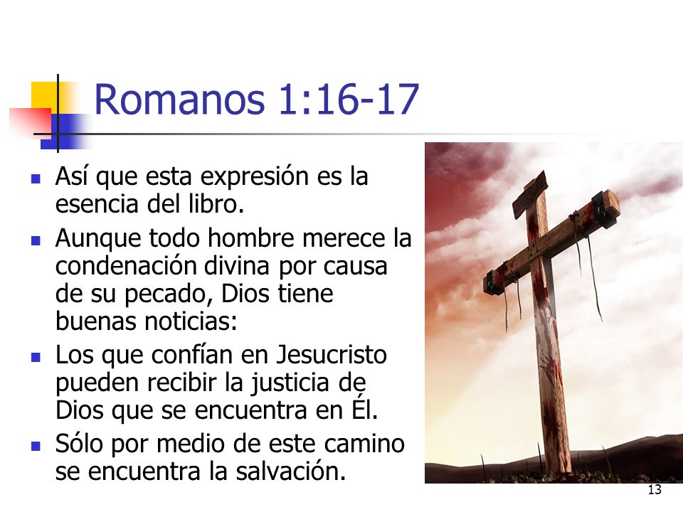 Romanos 1:16-17 Así que esta expresión es la esencia del libro.