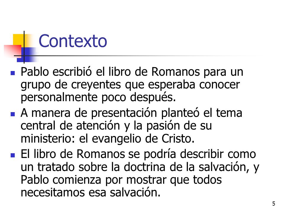 Contexto Pablo escribió el libro de Romanos para un grupo de creyentes que esperaba conocer personalmente poco después.