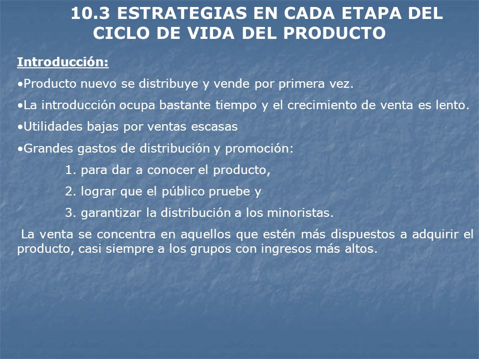 10.3 ESTRATEGIAS EN CADA ETAPA DEL CICLO DE VIDA DEL PRODUCTO