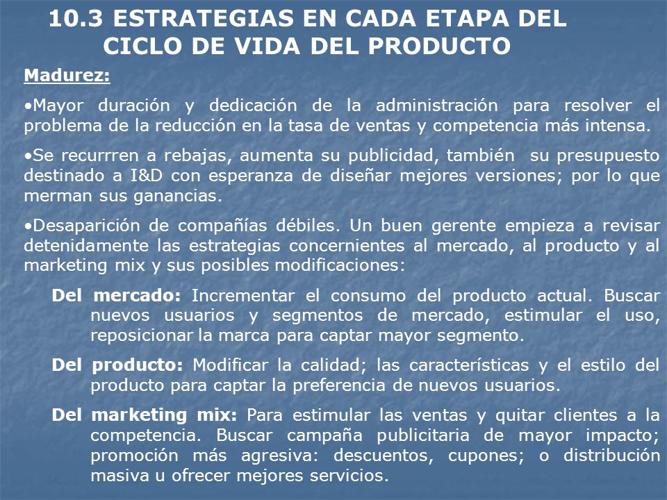 10.3 ESTRATEGIAS EN CADA ETAPA DEL CICLO DE VIDA DEL PRODUCTO