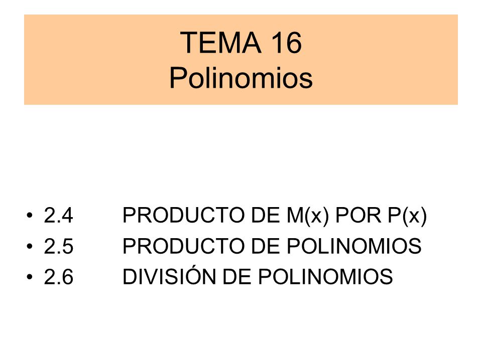 TEMA 16 Polinomios 2.4 PRODUCTO DE M(x) POR P(x)