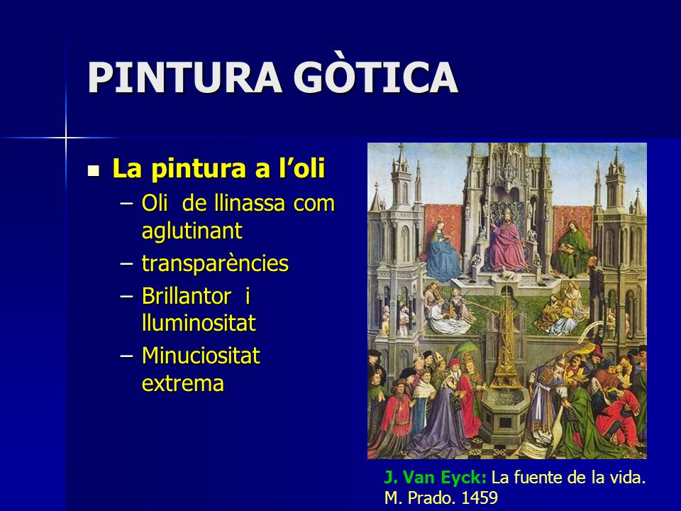 PINTURA GÒTICA La pintura a l’oli Oli de llinassa com aglutinant