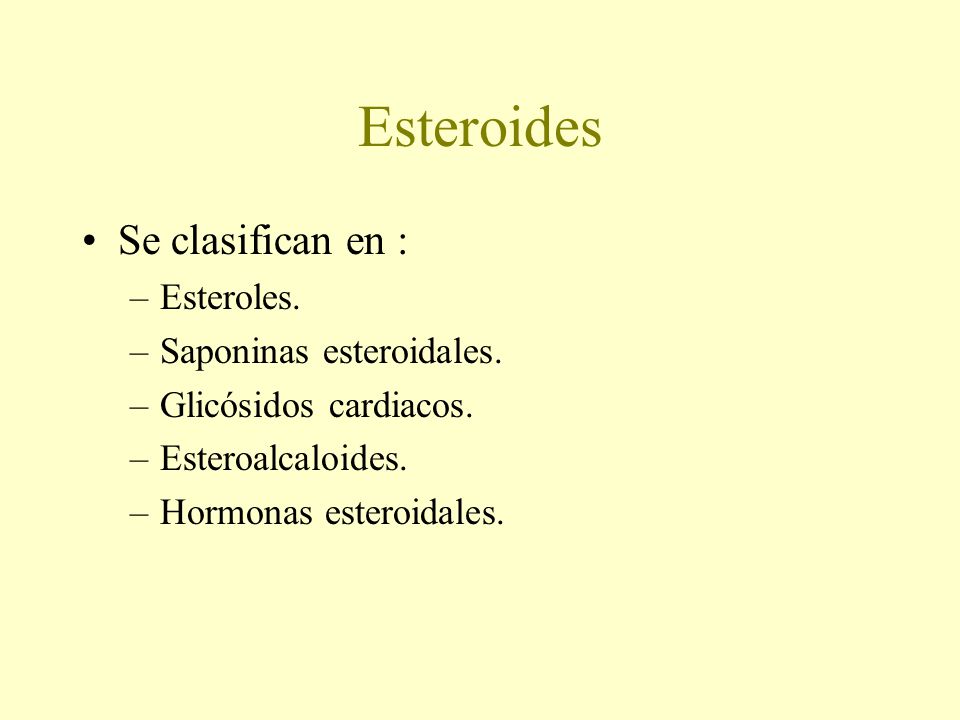 Esteroides Se clasifican en : Esteroles. Saponinas esteroidales.