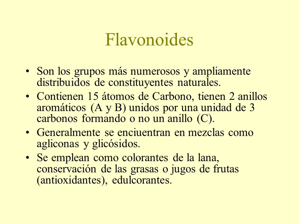 Flavonoides Son los grupos más numerosos y ampliamente distribuidos de constituyentes naturales.