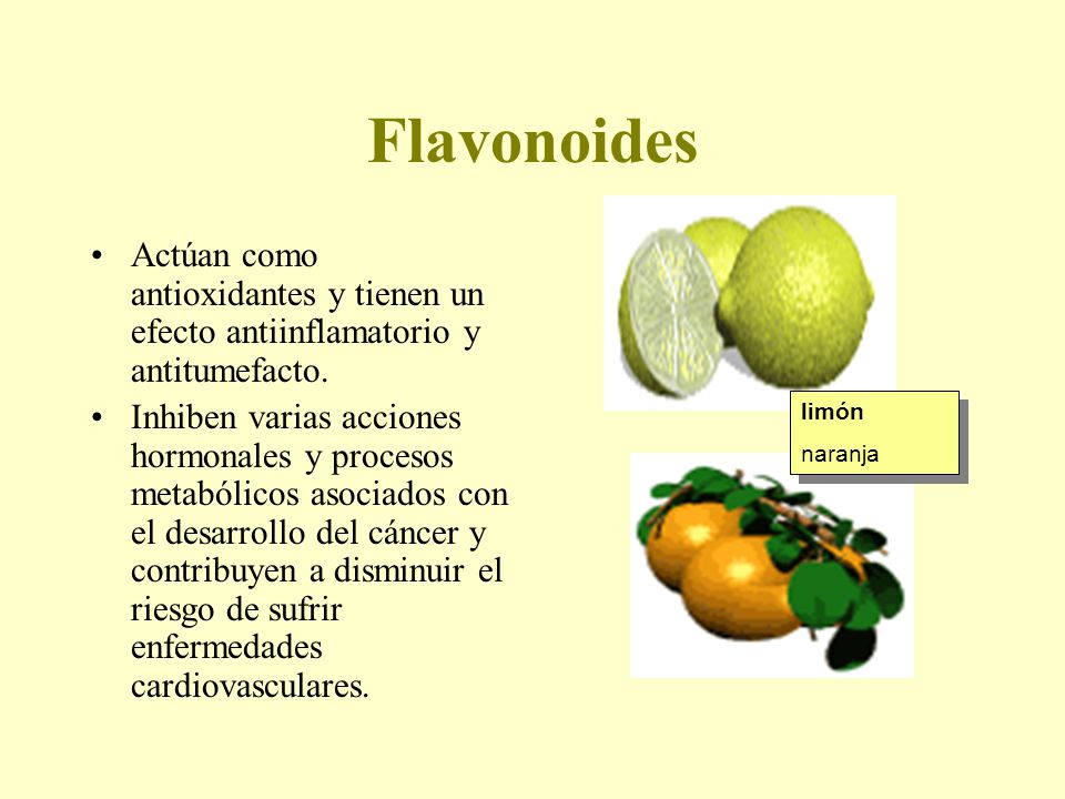 Flavonoides Actúan como antioxidantes y tienen un efecto antiinflamatorio y antitumefacto.