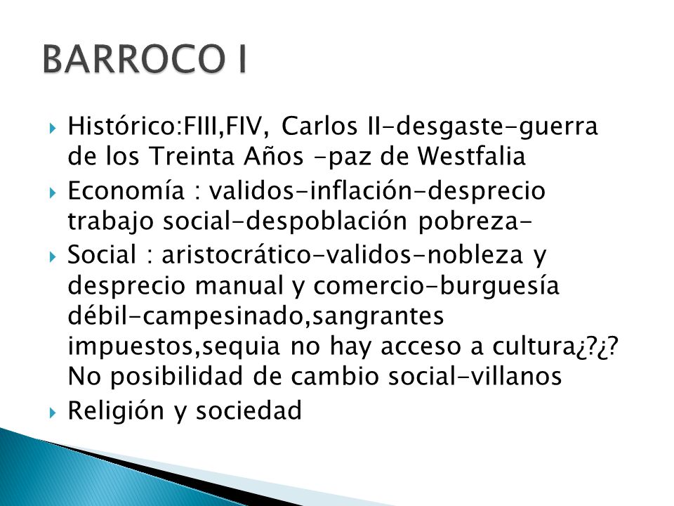 BARROCO I Histórico:FIII,FIV, Carlos II-desgaste-guerra de los Treinta Años -paz de Westfalia.