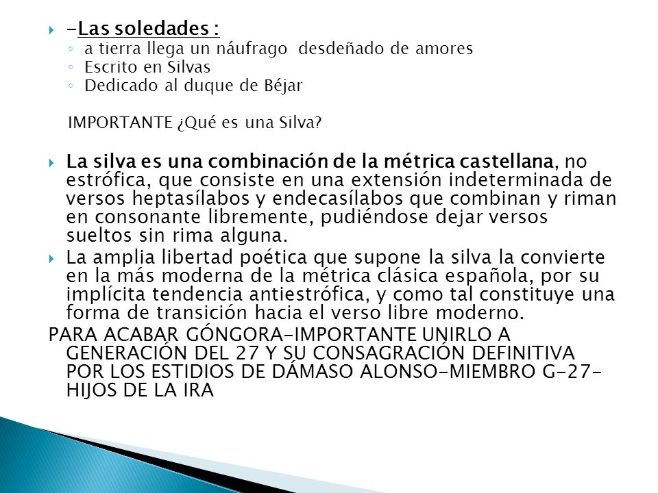 -Las soledades : a tierra llega un náufrago desdeñado de amores. Escrito en Silvas. Dedicado al duque de Béjar.