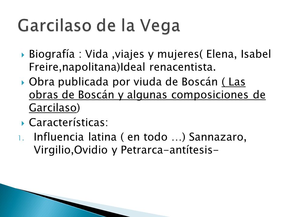 Garcilaso de la Vega Biografía : Vida ,viajes y mujeres( Elena, Isabel Freire,napolitana)Ideal renacentista.
