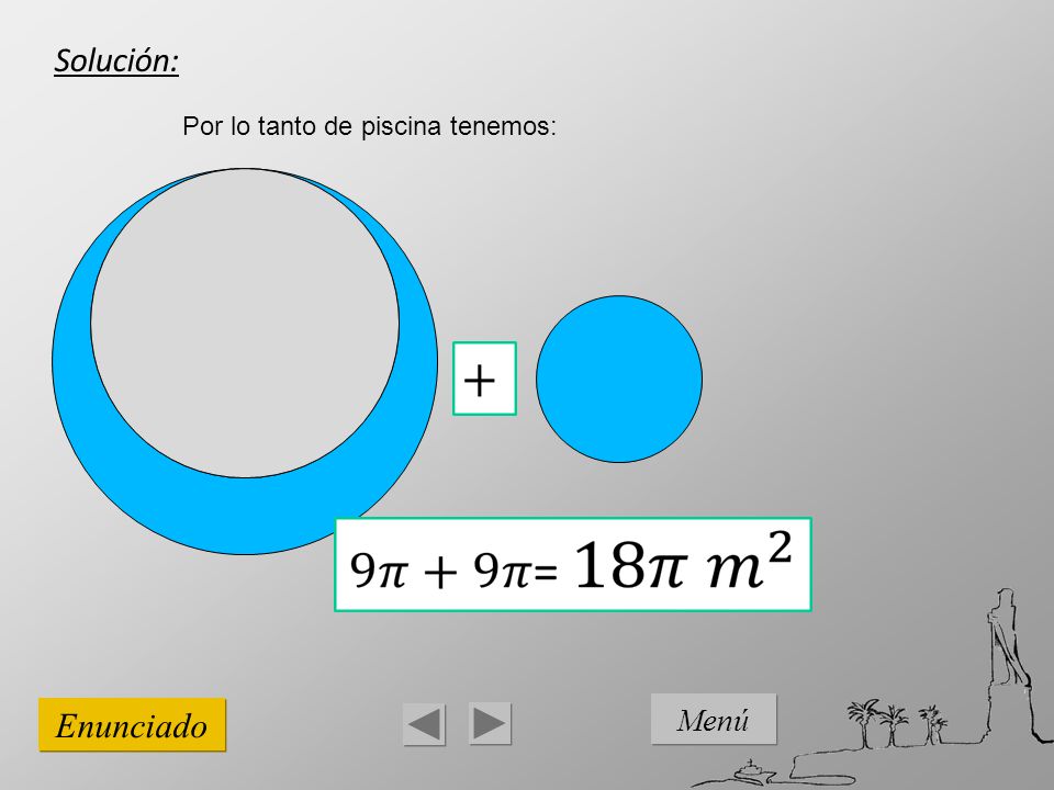 Solución: Por lo tanto de piscina tenemos: Enunciado Menú 35