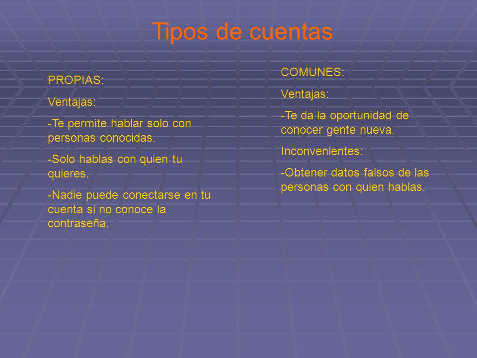 Tipos de cuentas COMUNES: PROPIAS: Ventajas: Ventajas: