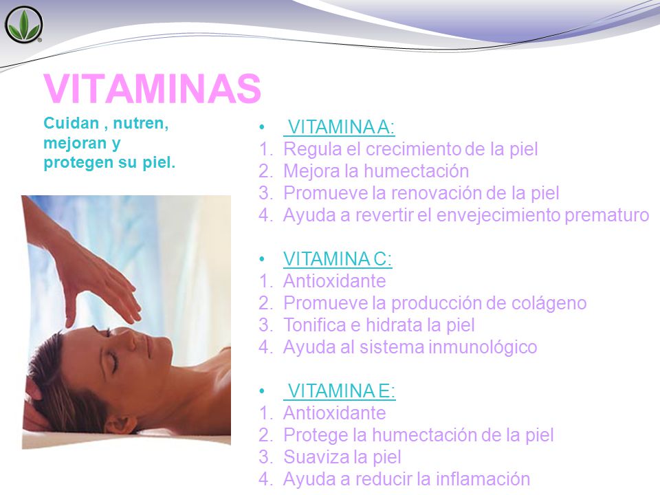 VITAMINAS Cuidan , nutren, mejoran y protegen su piel.