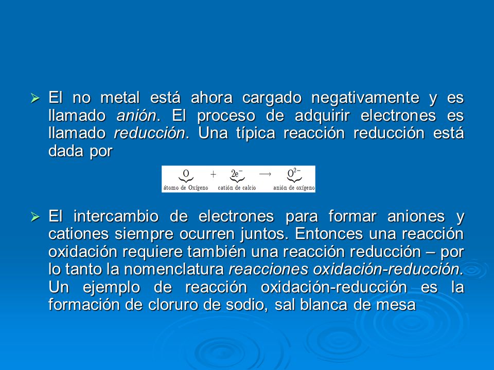 El no metal está ahora cargado negativamente y es llamado anión
