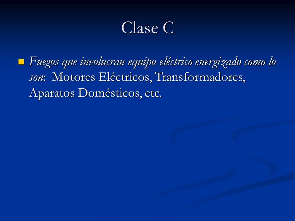 Clase C Fuegos que involucran equipo eléctrico energizado como lo son: Motores Eléctricos, Transformadores, Aparatos Domésticos, etc.
