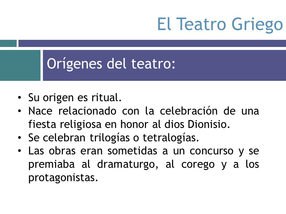 El Teatro Griego Orígenes del teatro: Su origen es ritual.