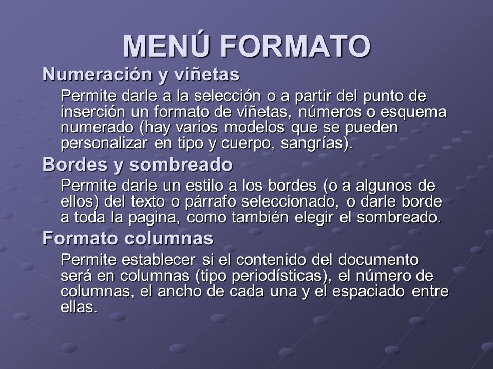 MENÚ FORMATO Numeración y viñetas Bordes y sombreado Formato columnas