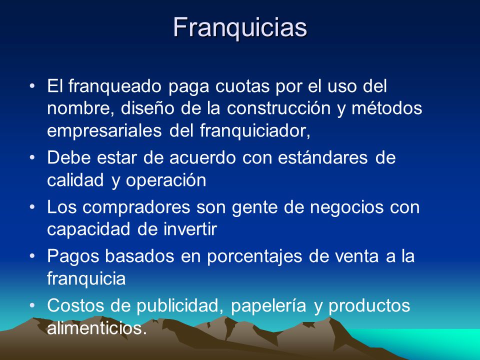 Franquicias El franqueado paga cuotas por el uso del nombre, diseño de la construcción y métodos empresariales del franquiciador,