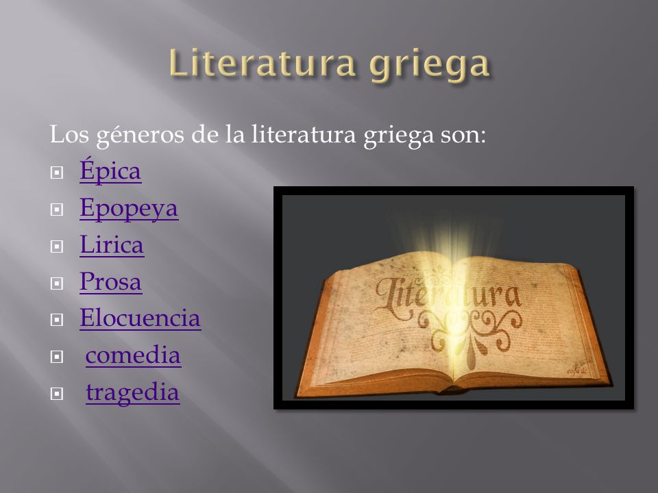 Literatura griega Los géneros de la literatura griega son: Épica