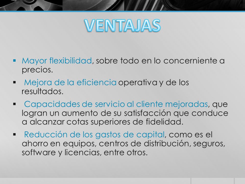 VENTAJAS Mayor flexibilidad, sobre todo en lo concerniente a precios.